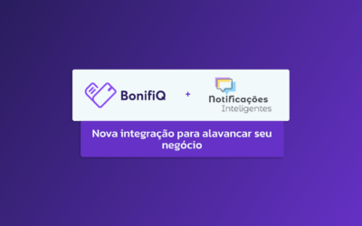 Integração BonifiQ e Notificações Inteligentes: maximize a fidelização e vendas