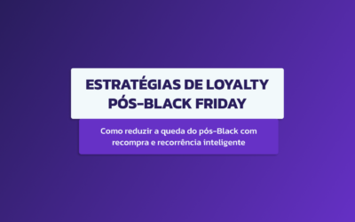 Estratégias de loyalty pós-Black Friday: como evitar a queda de vendas e fidelizar novos clientes