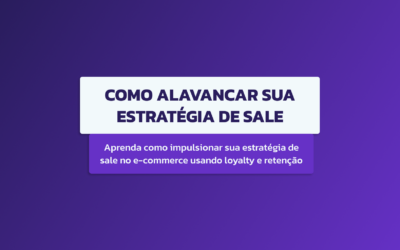 Como alavancar sua estratégia de sale no ecommerce com loyalty e retenção