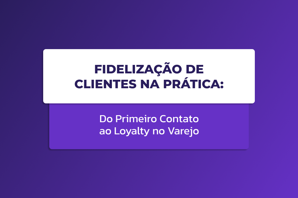 Cena em loja mostrando fidelização de clientes no varejo, do primeiro atendimento ao uso de programa de loyalty.
