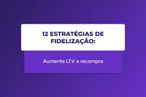 Capa com fundo roxo e card centralizado escrito 12 Estratégias de Fidelização Aumente LTV e recompra