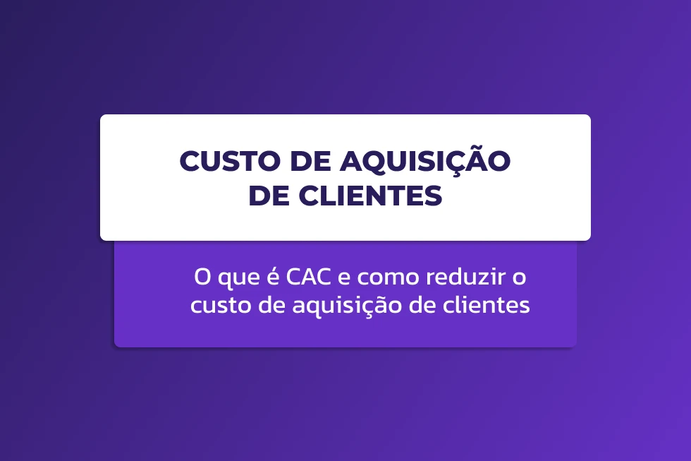 Capa do artigo sobre CAC (Custo de Aquisição de Clientes), com fundo roxo e destaque para estratégias de cálculo e redução dos custos de aquisição.