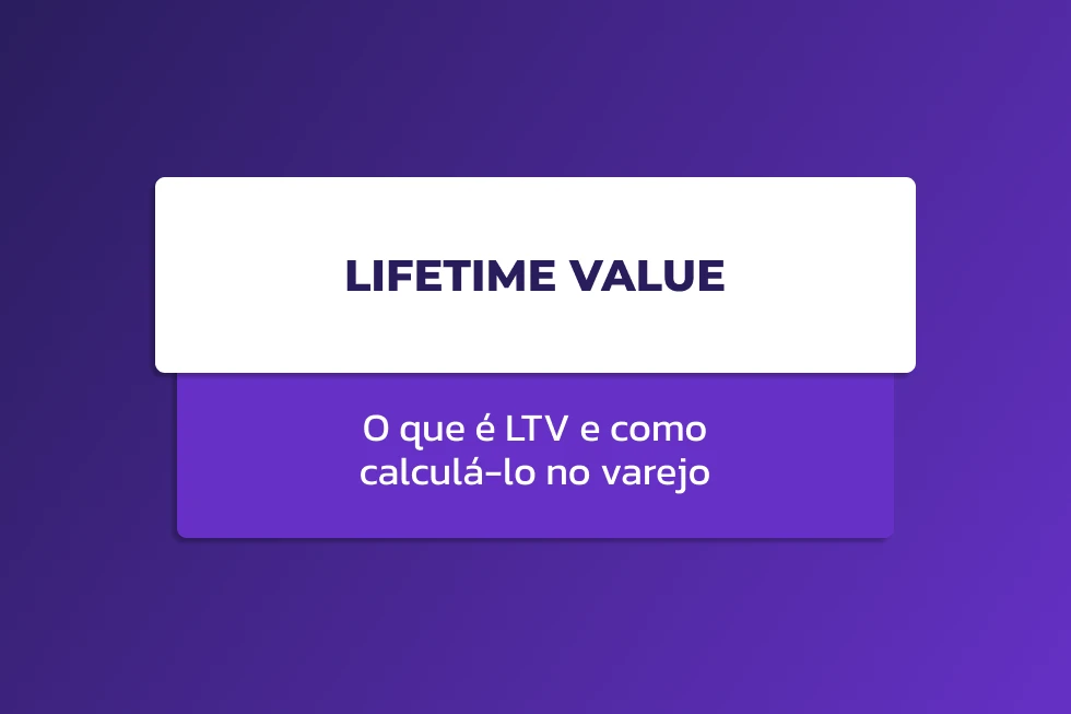 Capa do artigo sobre LTV (Lifetime Value), com fundo em tons de roxo e destaque para o tema de cálculo do valor do cliente no varejo.