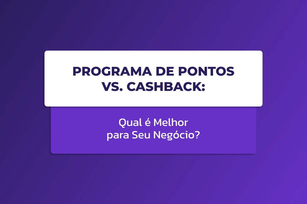 Capa do artigo Programa de Pontos vs. Cashback: qual é melhor para seu negócio, com design em tons de roxo e destaque para a comparação entre os dois modelos de fidelização.