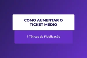 Imagem com fundo roxo e um card branco com o texto “COMO AUMENTAR O TICKET MÉDIO” e a frase “7 Táticas de Fidelização” abaixo.