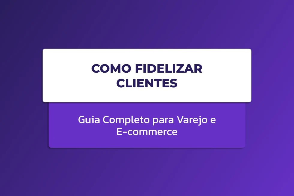 Imagem com fundo roxo e um card central exibindo o texto “COMO FIDELIZAR CLIENTES”, além da frase “Guia Completo para Varejo e E-commerce”.