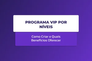 Imagem com fundo em tons de roxo e botão central com o texto “PROGRAMA VIP POR NÍVEIS”, além de subtítulo “Como Criar e Quais Benefícios Oferecer”.