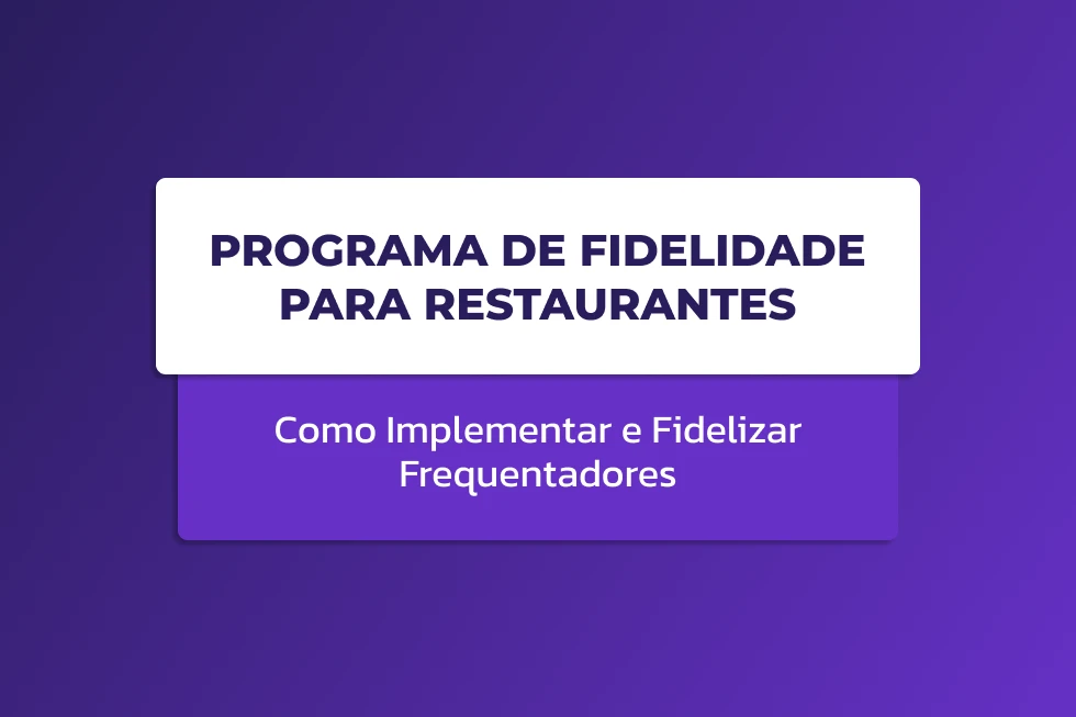 Imagem com design em fundo roxo e cartão branco exibindo o texto “PROGRAMA DE FIDELIDADE PARA RESTAURANTES”, além de “Como Implementar e Fidelizar Frequentadores”.